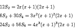 \begin{eqnarray*}
&&12S_2=2x(x+1)(2x+1)\\
&&6S_2+30S_4=3x^2(x+1)^2(2x+1)\\
&&24S_2+56S_6=4x^3(x+1)^3(2x+1)
\end{eqnarray*}