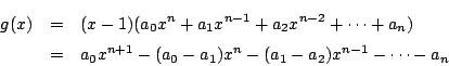 \begin{eqnarray*}
g(x)&=&(x-1)(a_0x^n+a_1x^{n-1}+a_2x^{n-2}+\cdots +a_n)\\
&=&a_0x^{n+1}-(a_0-a_1)x^n-(a_1-a_2)x^{n-1}-\cdots-a_n
\end{eqnarray*}