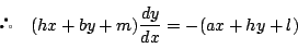 \begin{displaymath}
\quad (hx+by+m)\dfrac{dy}{dx}=-(ax+hy+l)
\end{displaymath}