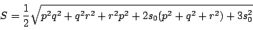 \begin{displaymath}
S=\dfrac{1}{2}\sqrt{p^2q^2+q^2r^2+r^2p^2+2s_0(p^2+q^2+r^2)+3s_0^2}
\end{displaymath}