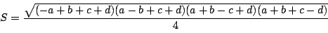 \begin{displaymath}
S=\dfrac{\sqrt{(-a+b+c+d)(a-b+c+d)(a+b-c+d)(a+b+c-d)}}{4}
\end{displaymath}