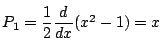 $P_1=\dfrac{1}{2}\dfrac{d}{dx}(x^2-1)=x$