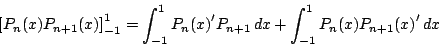 \begin{displaymath}
\left[P_n(x)P_{n+1}(x) \right]_{-1}^1
=\int_{-1}^1{P_n(x)}'P_{n+1}\,dx+\int_{-1}^1P_n(x){P_{n+1}(x)}'\,dx
\end{displaymath}