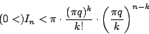 \begin{displaymath}
(0<)I_n<\pi\cdot\dfrac{(\pi q)^k}{k!}\cdot\left(\dfrac{\pi q}{k}\right)^{n-k}
\end{displaymath}