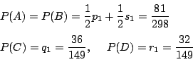 \begin{eqnarray*}
&&P(A)=P(B)=\dfrac{1}{2}p_1+\dfrac{1}{2}s_1=\frac{81}{298}\\
&&P(C)=q_1=\dfrac{36}{149},\ \quad P(D)=r_1=\dfrac{32}{149}
\end{eqnarray*}