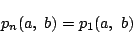 \begin{displaymath}
p_n(a,\ b)=p_1(a,\ b)
\end{displaymath}