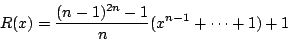 \begin{displaymath}
R(x)=\dfrac{(n-1)^{2n}-1}{n}(x^{n-1}+\cdots+1)+1
\end{displaymath}