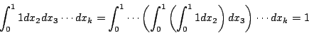 \begin{displaymath}
\int_0^1 1 dx_2dx_3\cdots dx_k=
\int_0^1\cdots \left(\int_0^1 \left(\int_0^1 1 dx_2\right)dx_3\right)\cdots dx_k=1
\end{displaymath}