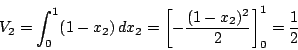 \begin{displaymath}
V_2=\int_0^1(1-x_2)\,dx_2=\left[-\dfrac{(1-x_2)^2}{2} \right]_0^1=\dfrac{1}{2}
\end{displaymath}