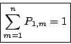 \begin{displaymath}
\boxed{
\sum_{m=1}^n P_{1,m}=1
}\end{displaymath}