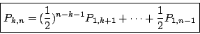 \begin{displaymath}
\boxed{
P_{k,n}=(\frac12)^{n-k-1}P_{1,k+1}+\cdots
+\frac12 P_{1,n-1}
}\end{displaymath}