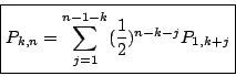 \begin{displaymath}\boxed{
P_{k,n}=\sum_{j=1}^{n-1-k}(\frac12)^{n-k-j}P_{1,k+j}
}\end{displaymath}