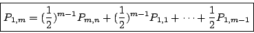 \begin{displaymath}
\boxed{
P_{1,m}=(\frac12)^{m-1}P_{m,n}+(\frac12)^{m-1}P_{1,1}+\cdots
+\frac12 P_{1,m-1}
}\end{displaymath}
