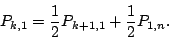 \begin{displaymath}P_{k,1}=\frac{1}{2} P_{k+1,1}+\frac{1}{2}P_{1,n}.
\end{displaymath}