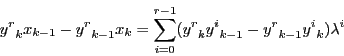 \begin{displaymath}
{y^r}_kx_{k-1}-{y^r}_{k-1}x_k=
\sum_{i=0}^{r-1}({y^r}_k{y^i}_{k-1}-{y^r}_{k-1}{y^i}_k)\lambda^i
\end{displaymath}
