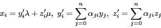 \begin{displaymath}
x_i=y'_i\lambda+z'_i\mu,\
y'_i=\sum_{j=0}^n\alpha_{ji} y_j,\
z'_i=\sum_{j=0}^n\alpha_{ji} z_j
\end{displaymath}