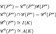 \begin{eqnarray*}
&&\mathscr{C}(P^n)=\mathscr{C}^0(P^n)\mathscr{G}(P^n)\\
&&\...
...\mathscr{G}^0(P^n)\cong I(K)\\
&&\mathscr{C}^0(P^n)\cong A(K)
\end{eqnarray*}