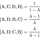 \begin{eqnarray*}
&&(\mathrm{A},\mathrm{C};\mathrm{D},\mathrm{B})=\dfrac{1}{1-\...
...A},\mathrm{D};\mathrm{C},\mathrm{B})=\dfrac{\lambda}{\lambda-1}
\end{eqnarray*}