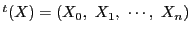 ${}^t(X)=(X_0,\ X_1,\ \cdots,\ X_n)$