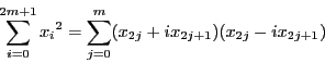 \begin{displaymath}
\sum_{i=0}^{2m+1}{x_i}^2
=
\sum_{j=0}^{m}(x_{2j}+ix_{2j+1})(x_{2j}-ix_{2j+1})
\end{displaymath}