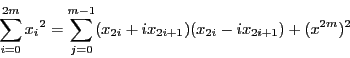 \begin{displaymath}
\sum_{i=0}^{2m}{x_i}^2
=
\sum_{j=0}^{m-1}(x_{2i}+ix_{2i+1})(x_{2i}-ix_{2i+1})
+(x^{2m})^2
\end{displaymath}