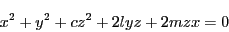 \begin{displaymath}
x^2+y^2+cz^2+2lyz+2mzx=0
\end{displaymath}