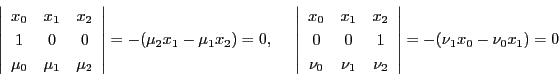 \begin{displaymath}
\left\vert
\begin{array}{ccc}
x_0&x_1&x_2\\
1&0&0\\ ...
...\nu_1&\nu_2
\end{array}
\right\vert=-(\nu_1x_0-\nu_0x_1)=0
\end{displaymath}