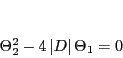 \begin{displaymath}
{\Theta_2}^2-4\left\vert D \right\vert\Theta_1=0
\end{displaymath}
