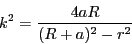 \begin{displaymath}
k^2=\dfrac{4aR}{(R+a)^2-r^2}
\end{displaymath}