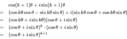 \begin{displaymath}
\begin{array}{ll}
&\cos(k+1)\theta+i\sin(k+1)\theta\\
=&...
...\sin\theta)\\
=&(\cos\theta+i\sin\theta)^{k+1}
\end{array}
\end{displaymath}