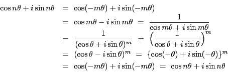 \begin{displaymath}
\begin{array}{ll}
\cos n\theta+i\sin n\theta&=\ \cos(-m\th...
...)+i\sin(-m\theta)\ =\ \cos n\theta+i\sin n\theta
\end{array}
\end{displaymath}