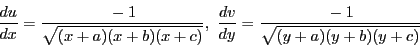 \begin{displaymath}
\dfrac{du}{dx}=\dfrac{-1}{\sqrt{(x+a)(x+b)(x+c)}},\
\dfrac{dv}{dy}=\dfrac{-1}{\sqrt{(y+a)(y+b)(y+c)}}
\end{displaymath}