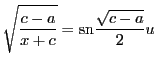 $\sqrt{\dfrac{c-a}{x+c}}=\mathrm{sn}\dfrac{\sqrt{c-a}}{2}u$