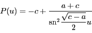 \begin{displaymath}
P(u)=-c+\dfrac{a+c}{\mathrm{sn}^2\dfrac{\sqrt{c-a}}{2}u}
\end{displaymath}