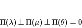 \begin{displaymath}
\Pi(\lambda)\pm \Pi(\mu) \pm \Pi(\theta)=0
\end{displaymath}
