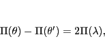 \begin{displaymath}
\Pi(\theta)-\Pi(\theta')=2\Pi(\lambda),
\end{displaymath}