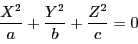 \begin{displaymath}
\dfrac{X^2}{a}+
\dfrac{Y^2}{b}+
\dfrac{Z^2}{c}=0
\end{displaymath}