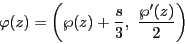 \begin{displaymath}
\varphi(z)=\left(\wp(z)+\dfrac{s}{3},\ \dfrac{\wp'(z)}{2} \right)
\end{displaymath}