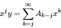 \begin{displaymath}
x^jy=\sum_{k=j}^{\infty}A_{k-j}x^k
\end{displaymath}