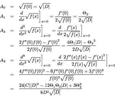 \begin{eqnarray*}
A_0&=&\sqrt{f(0)}=\sqrt{\vert D\vert}\\
A_1
&=&\dfrac{d}{d...
...eta_1\Theta_2\vert D\vert+3\Theta_2^3}{8D^2\sqrt{\vert D\vert}}
\end{eqnarray*}