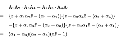 \begin{eqnarray*}
&&\mathrm{A}_1\mathrm{A}_2\cdot\mathrm{A}_3\mathrm{A}_4-
\ma...
..._1)\}\\
&=&(\alpha_1-\alpha_3)(\alpha_2-\alpha_4)(z\bar{z}-1)
\end{eqnarray*}