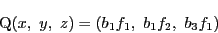 \begin{displaymath}
\mathrm{Q}(x,\ y,\ z)=(b_1f_1,\ b_1f_2,\ b_3f_1)
\end{displaymath}