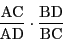 \begin{displaymath}
\dfrac{\mathrm{AC}}{\mathrm{AD}}\cdot\dfrac{\mathrm{BD}}{\mathrm{BC}}
\end{displaymath}