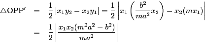\begin{eqnarray*}
\bigtriangleup \mathrm{OPP'}&=&\dfrac{1}{2}\left\vert x_1y_2-...
...rac{1}{2}\left\vert\dfrac{x_1x_2(m^2a^2-b^2)}{ma^2} \right\vert
\end{eqnarray*}