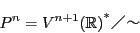 \begin{displaymath}
P^n={V^{n+1}(\mathbb{R})}^*^`
\end{displaymath}