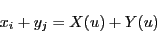 \begin{displaymath}
x_i+y_j=X(u)+Y(u)
\end{displaymath}