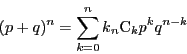 \begin{displaymath}
(p+q)^n=\sum_{k=0}^nk{}_n \mathrm{C}_kp^kq^{n-k}
\end{displaymath}