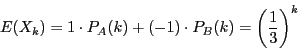 \begin{displaymath}
E(X_k)=1\cdot P_A(k)+(-1)\cdot P_B(k)=\left(\dfrac{1}{3}\right)^k
\end{displaymath}