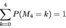 \begin{displaymath}
\sum_{k=0}^4P(M_4=k)=1
\end{displaymath}
