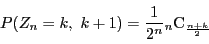 \begin{displaymath}
P(Z_n=k,\ k+1)=\dfrac{1}{2^n}{}_n \mathrm{C}_{\frac{n+k}{2}}
\end{displaymath}